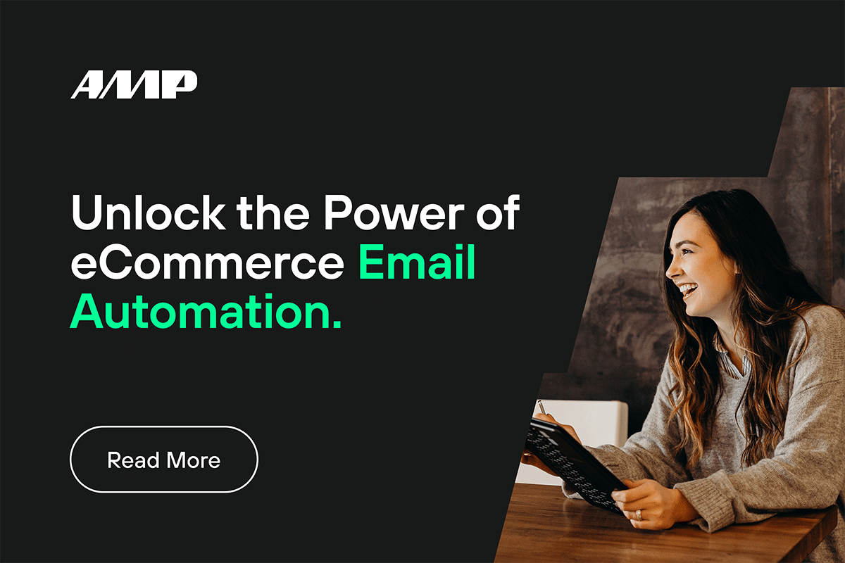 Unlock the power of email automation. AMP